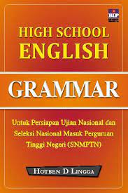 Sampul High school English Gramer :  Untuk persiapan ujian Nasional dan seleksi Nasional masuk perguruan tinggi ( SNMPTN ) / Hotben D Lingga