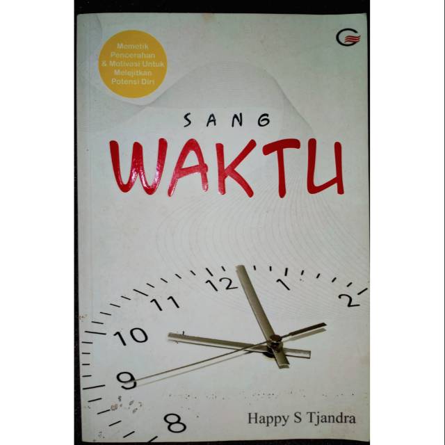 Sampul Sang waktu :  Memetik pencerahan & motivasi untuk melejitkan potensi diri / Happy s. tjandra