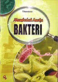 Sampul membedah aneka bakteri / Titasmara