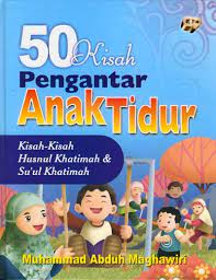 Cover 50 kisah pengantar anak tidur :  kisah-kisah husnul khatimah dan su'ul khatimah / Muhammad abduh maghawiri