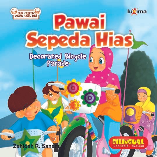 Cover Pawai Sepeda Hias / Zahidah R. Sanami ; penyunting, Tim Luxima Kids ; alih bahasa, Ali Ismunadi ; ilustrasi, clay studio