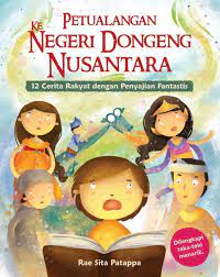 Sampul Petualangan ke negeri dongeng nusantara :  12 cerita rakyat dengan penyajian fantastis / Rae Sita Patappa