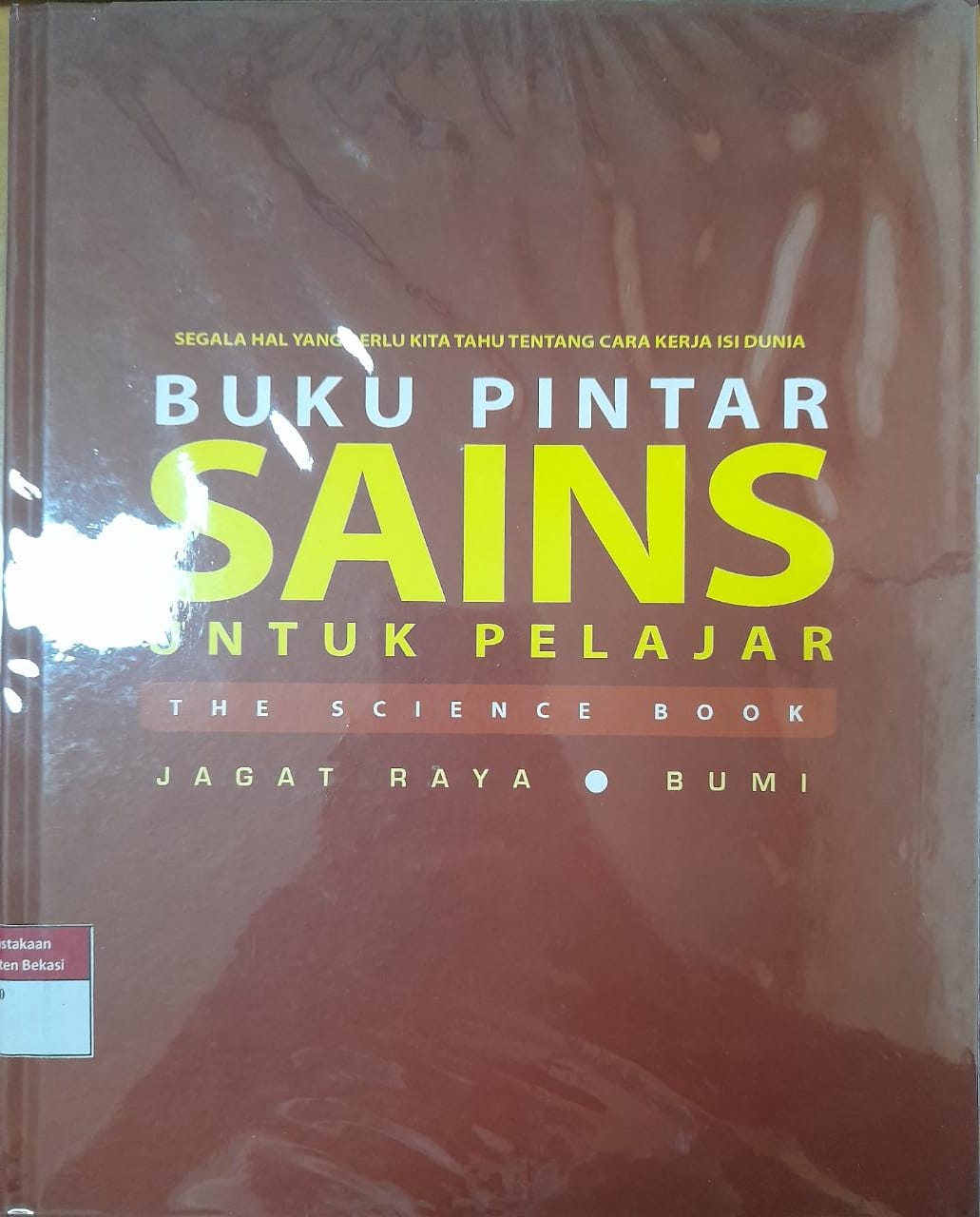 Sampul Buku pintar sains untuk pelajar :  jagat raya bumi / Penerjemah; Andara karina, Eka Santi Setianingrum
