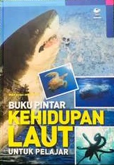 Sampul Buku pintar kehidupan laut untuk pelajar / Nina Riana Indra Dewi
