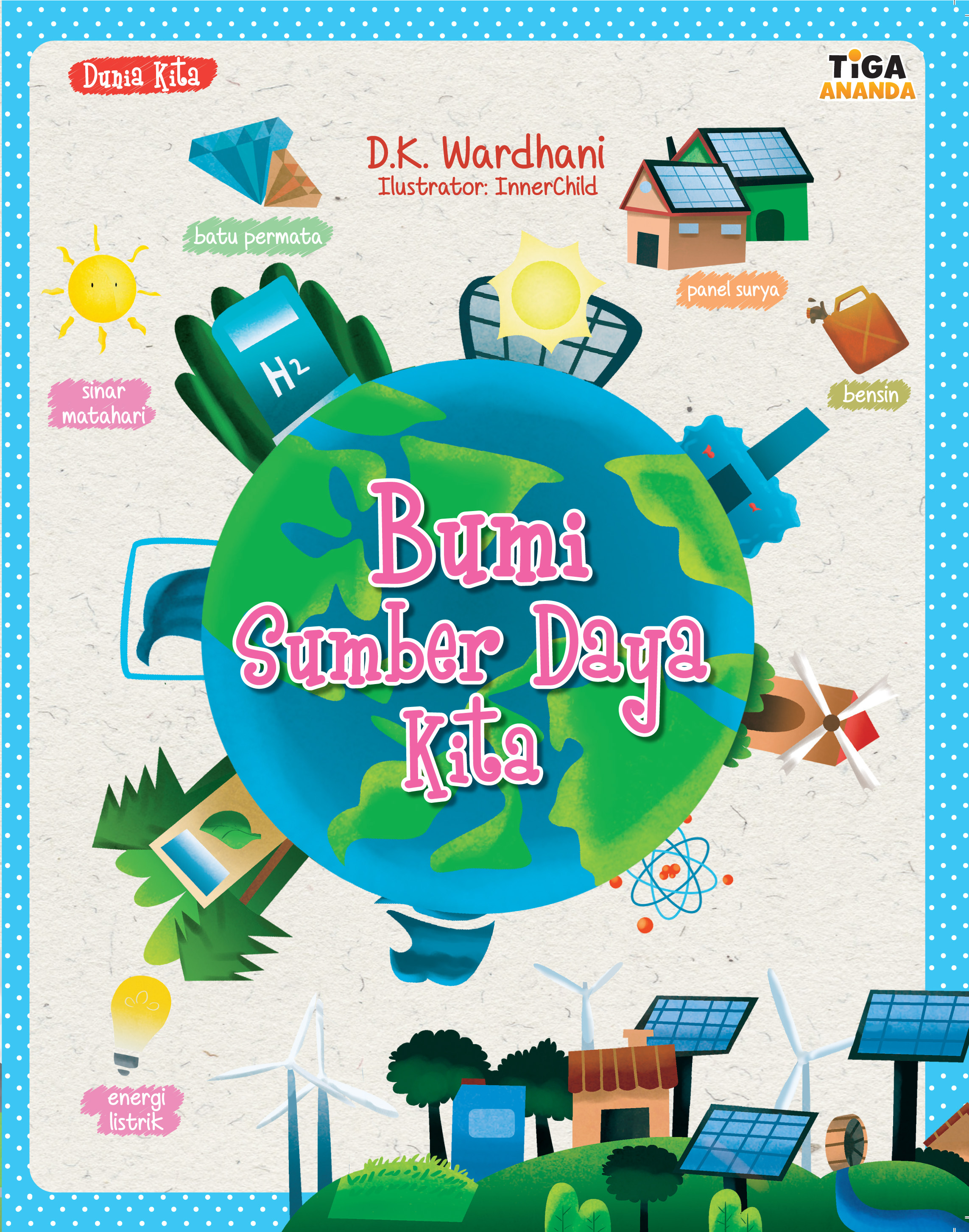 Sampul Bumi sumber daya kita / D.K. Wardhani
