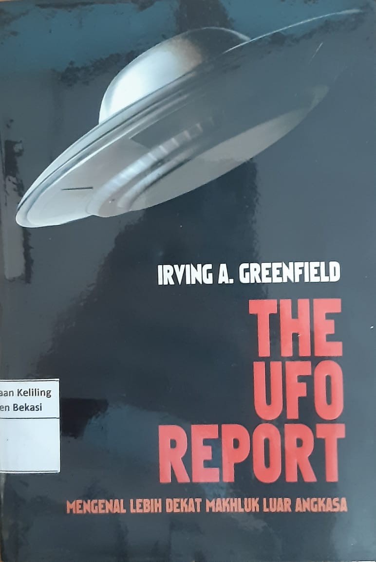 Cover The UFO report :  mengenal lebih dekat makhluk luar angkasa / Irving A. Greenfield;penerjemah : R. Laila Herawati Dharma; penyunting isi : Mathori A. Elwa