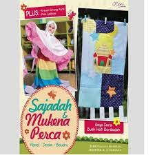 Sampul Sajadah & mukena perca :  Flanel - Denim - Beludru / Dian K. Wardhani, Nurlia Rahayu P., & Robikka Wijayanti ; penyunting, Septi R. ; fotografer, Wisnu Yudo Wibowo