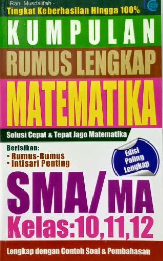 Sampul Kumpulan Rumus Lengkap Matematika SMA/MA Kelas 10,11,12 / Rani Musdalifah