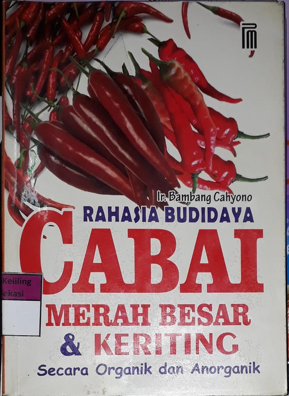 Sampul Rahasia budidaya cabai merah besar & keriting :  secara organik dan anorganik / Bambang Cahyono