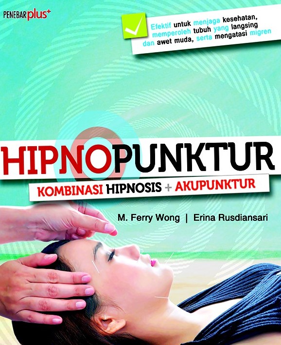 Sampul Hipnopunktur :  kombinasi hipnosis + akupunktur / M. Ferry Wong, Erina Rusdiansari
