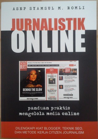 Sampul Jurnalistik online :  panduan praktis mengelola media online / Asep Syamsul M. Romli ; editor, Irwan Kurniawan