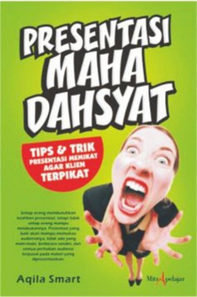 Sampul Presentasi Maha dahsyat :  Tips & Trik Prestasi Memikat Agar Klien Terpikat / Aqila Smart