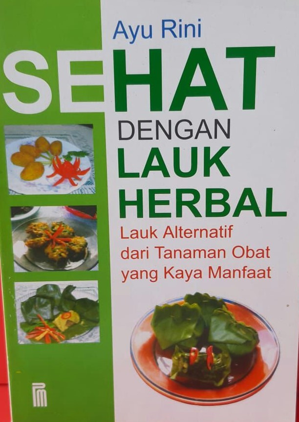 Sampul Sehat dengan lauk Herbal :  lauk alternatif dari tanaman obat yang kaya manfaat / Ayu Rini