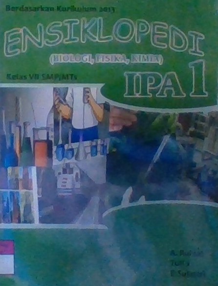 Sampul Ensiklopedi IPA 1 (biologi, fisika, kimia) / Tuti J.