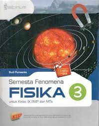 Sampul Semesta fenomena fisika 3 :  untuk kelas IX smp dan MTS / Budi purwanto