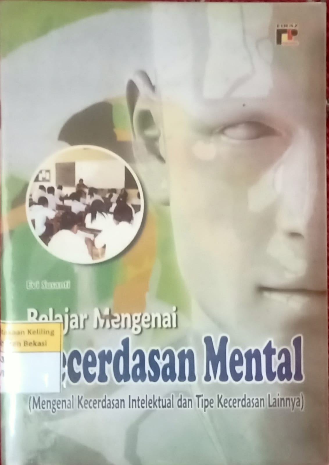 Sampul Belajar mengenai kecerdasan mental :  (mengenal kecerdasan intelektual dan tipe kecerdasan) / Evi susanti