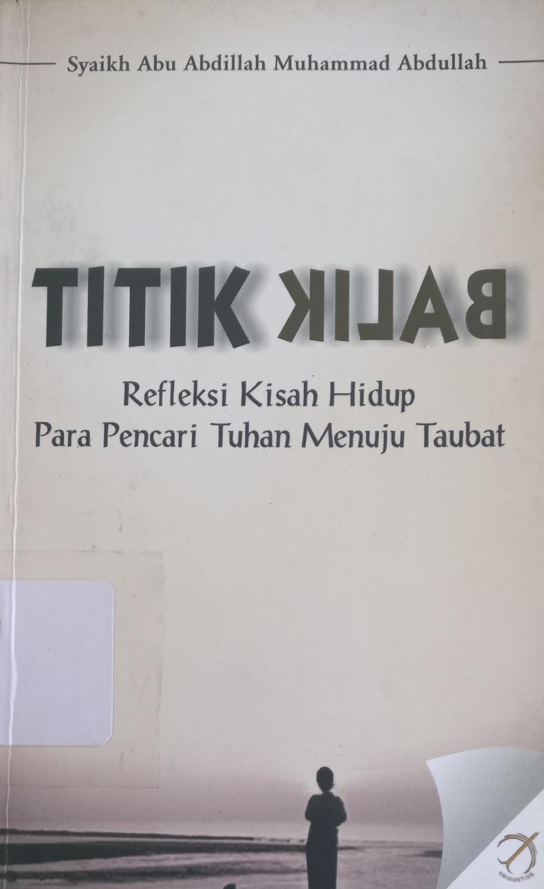 Sampul Titik balik :  refleksi kisah hidup para pencari Tuhan menuju taubat / Syaikh Abu Abdillah Muhammad Abdullah ; penerjemah, H. Cecep Sholeh Kurniawan