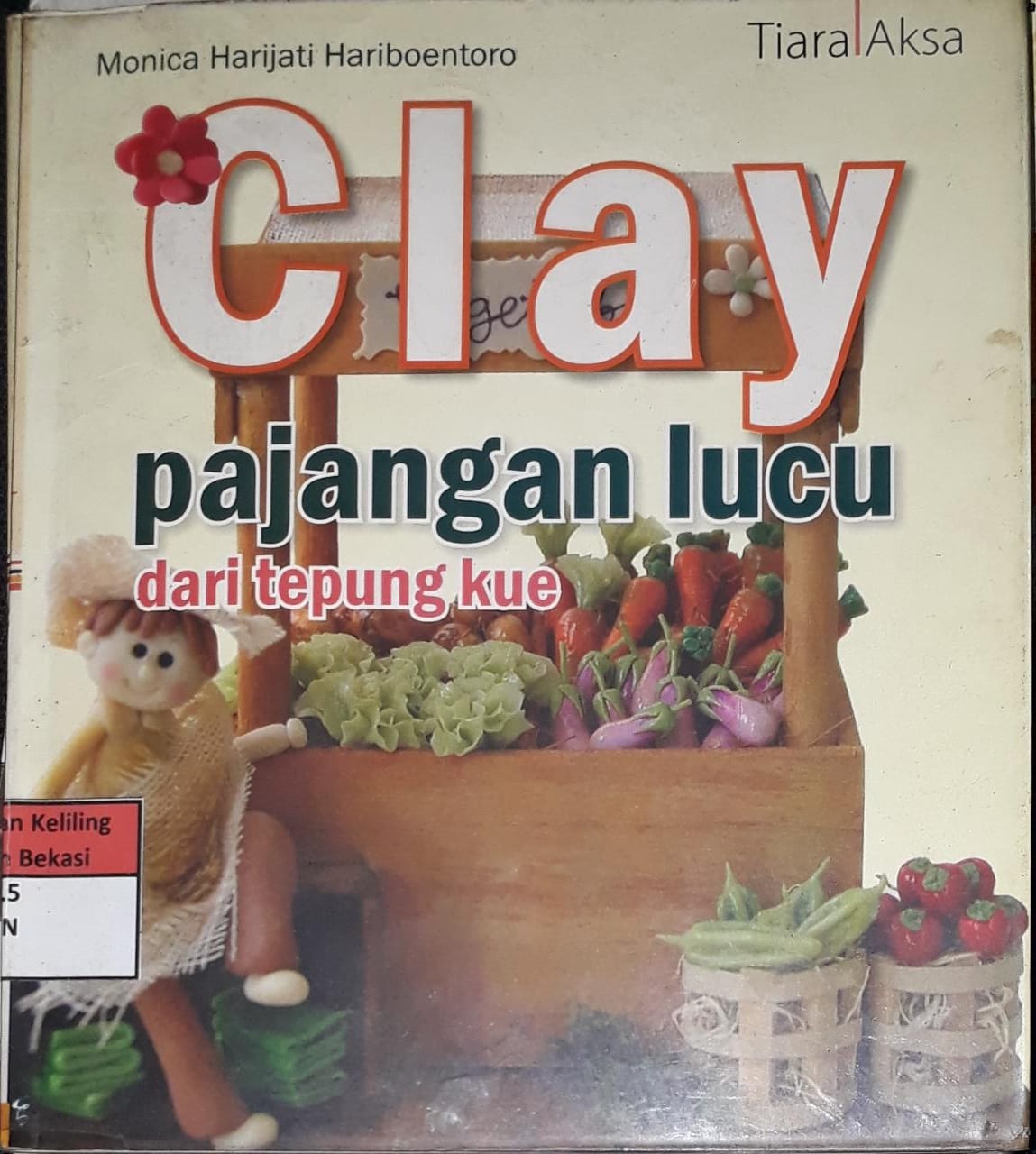 Sampul Clay Pajangan Lucu dari Tepung kue / Monica Harijati Boentoro