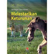 Sampul Berbagai cara hewan melestarikan keturunan / M. Hasbi ; editor, Wully Anisah