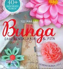 Sampul Bunga :  dari renda, kain,& pita / Luiyana Liu
