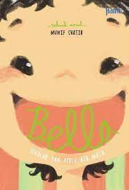 Sampul Bella :  sekolah tak perlu air mata / Munif chatib
