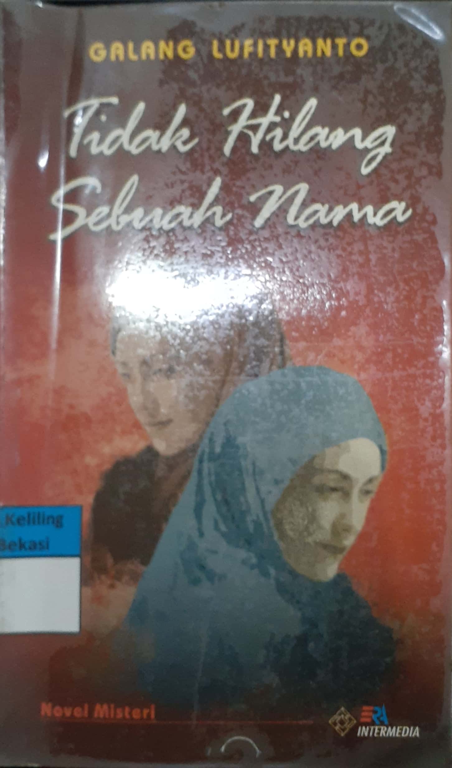 Cover Tidak hilang sebuah nama / Galang Lufityanto ; editor, Ratna Susanti
