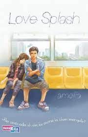 Sampul Love Splash :  Jika cinta adalah air, kemana ia akan mengalir? / Amelia