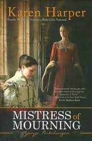 Sampul Mistress of Mourning / Harper, Karen (pengarang) Isma B. Soekoto (penerjemah) Ferrial Pondrafi (editor) Big Apple Agency, Inc. (penerbit) Jane Rotrosen Agency LLC (penerbit)