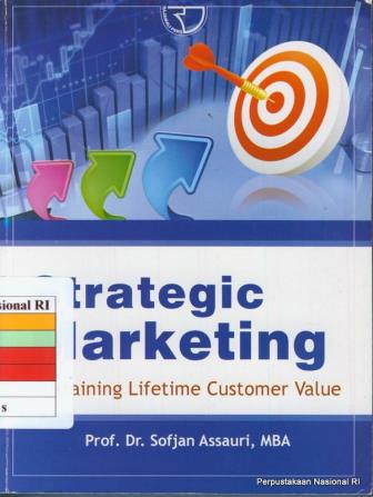 Sampul Strategic marketing :  sustaining lifetime customer value / Sofjan Assauri