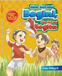 Sampul Aku berani begini, aku berani begitu / oleh, Anisa Widiyarti ; editor, Hariyadi dan Dhidit
