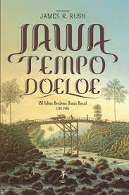 Cover Jawa tempo doeloe :  650 tahun bertemu dunia barat, 1330-1985 / James R. Rush ; penerjemah, Maria Agustina ; penyunting, Tasha Agrippina