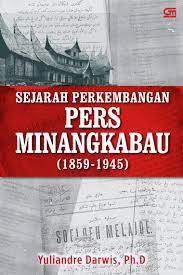 Sampul Sejarah perkembangan pers Minangkabau (1859-1945) / Yuliandre Darwis