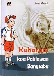 Sampul Kuhargai jasa pahlawan Bangsaku / Enung Eliawati