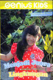 Sampul Genius kids menjadi juara dengan mencintai lingkungan / Patricia cornella fei goeryadi