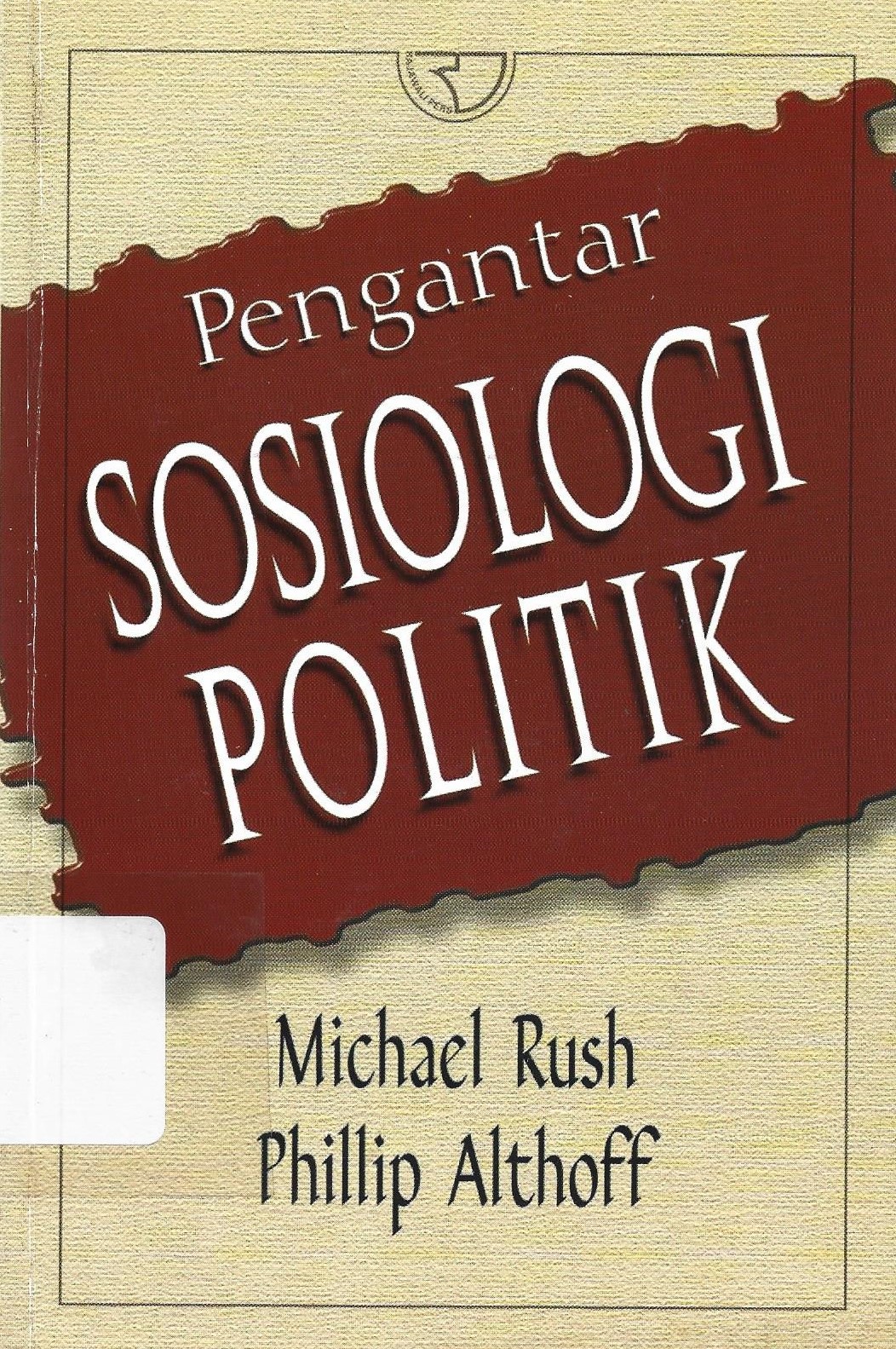 Sampul Pengangar sosiologi politik / Michael Rush