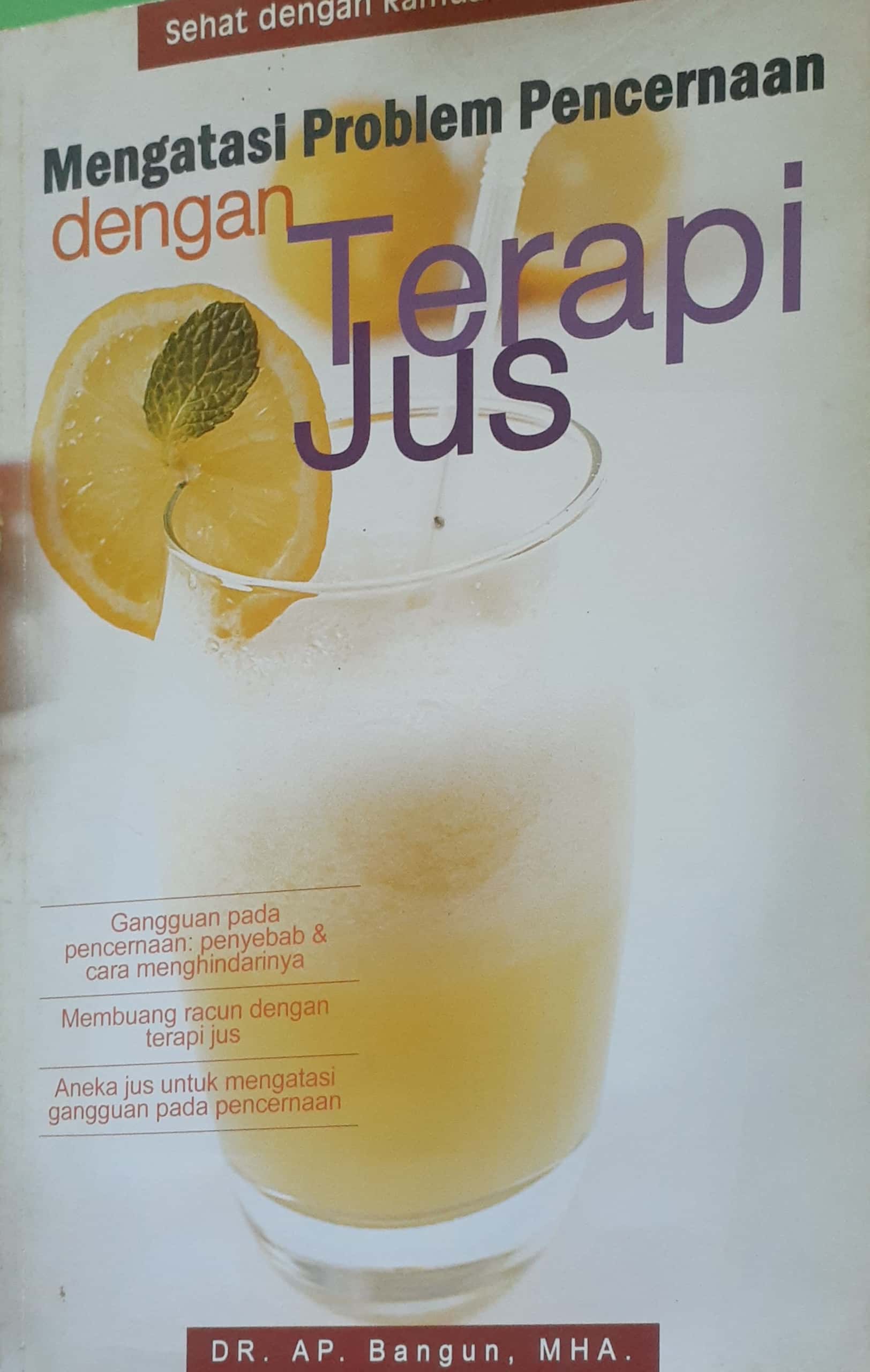 Sampul Mengatasi problempencernaan dengan terapi jus / AP. Bangun; penyunting, Lukito AM
