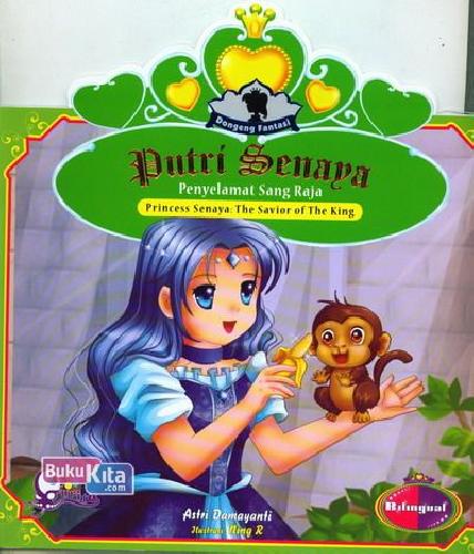 Sampul Putri Senaya Penyelamat Sang Raja :  Princess Senaya : The Savior Of The King / Astri Damayanti