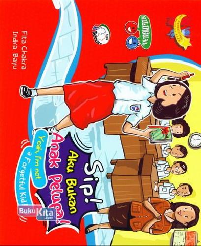 Sampul Sip ! Aku Bukan Anak Pelupa / Fita Chakra