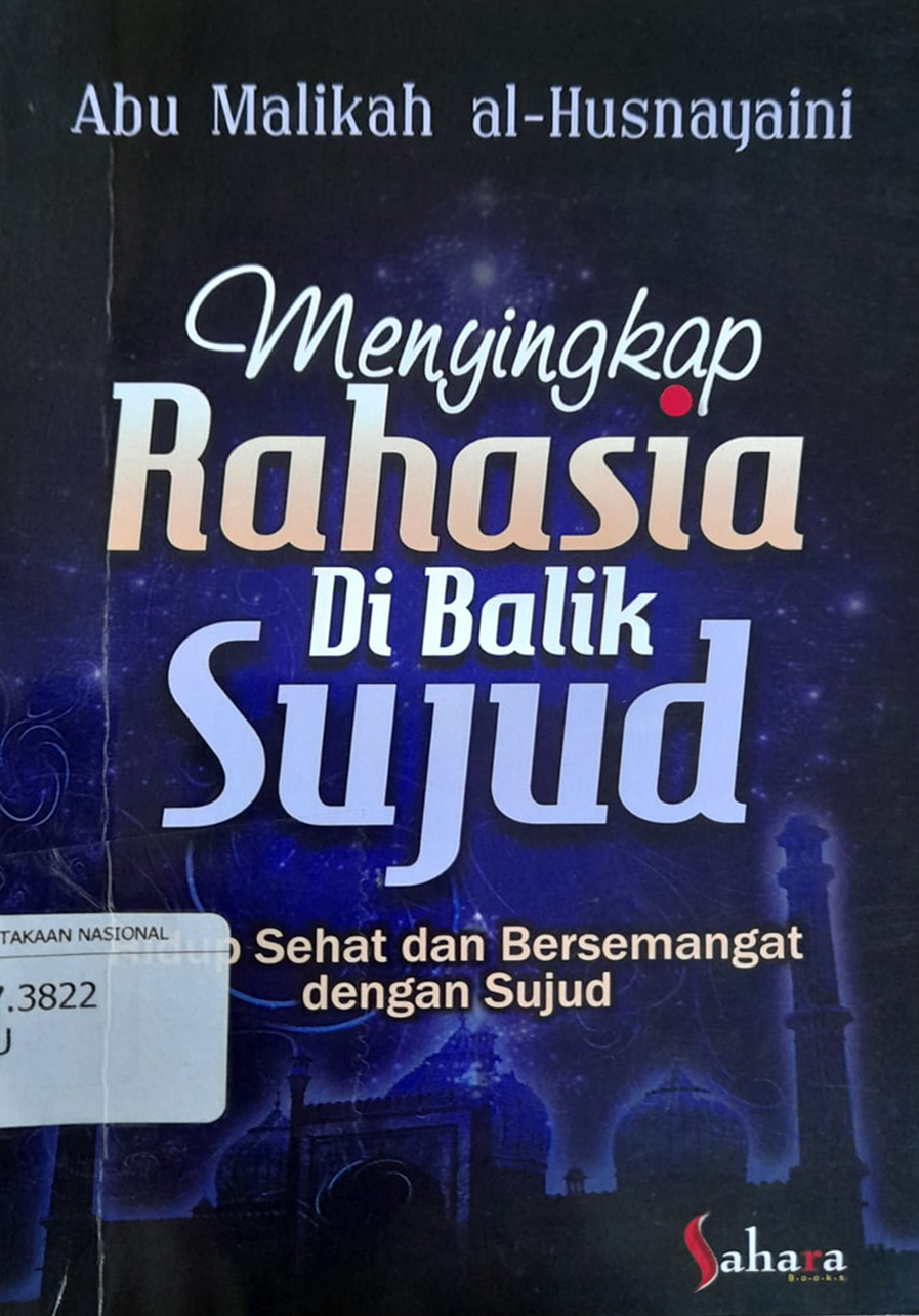 Cover Menyikap Rahasia Di Balik Sujud :  hidup sehat dan bersemangat dengan sujud / Abu Malikah al-Husnayaini