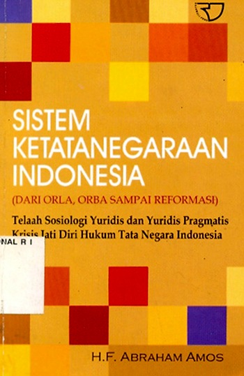 Sampul Sistem ketatanegaraan Indonesia :  (dari orla, orba sampai reformasi) / H.F. Abraham amos