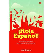 Sampul Hola Espanol :  panduan lengkap belajar bahasa Spanyol / Andi Haryanto