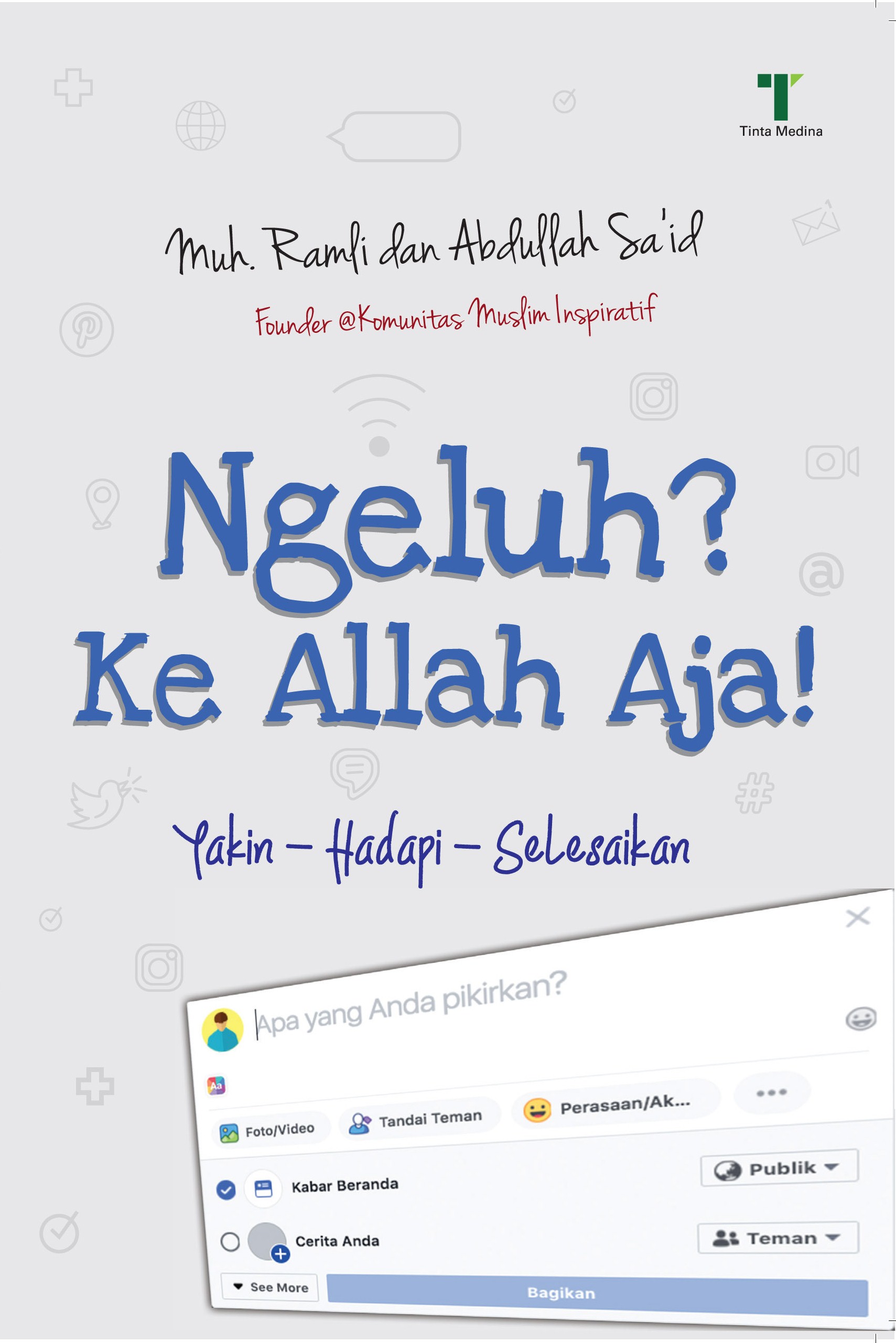 Sampul Ngeluh?Ke Allah Aja! :  Yakin Hadapi Selesaikan / Muh. Ramli