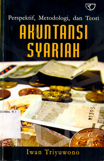 Sampul Akuntansi syariah :  perspektif, metodologi, dan teori / Iwan Triyuwono