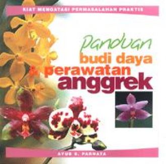 Cover Panduan budi daya & perawatan anggrek / Ayub S. Parnata