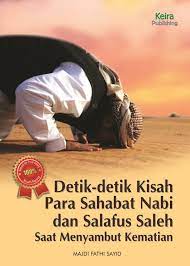 Sampul Detik-detik kisah para sahabat Nabi dan Salafus Saleh saat menyambut kematian / Majdi Fathi Sayid