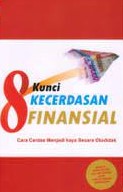 Cover 8 kunci kecerdasan finansial :  cara cepat menjadi kaya secara otodidak / Pago Hardianz