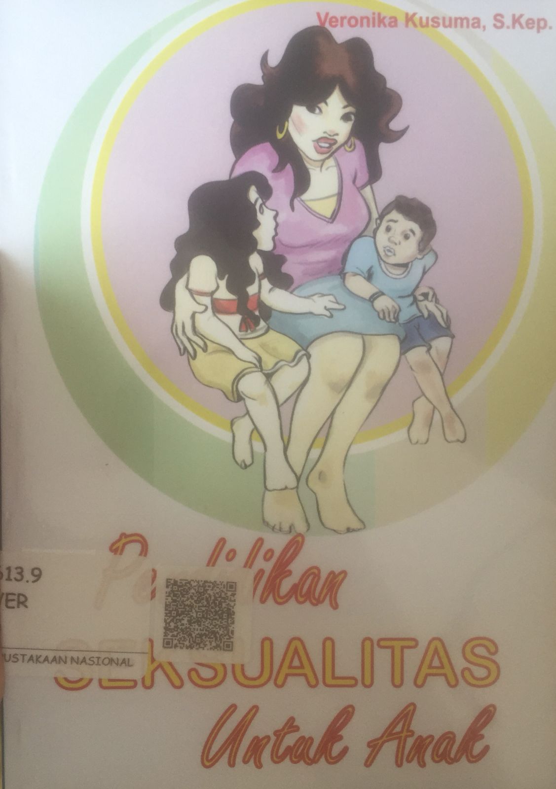 Cover Pendidikan seksualitas untuk anak / Veronika Kusuma