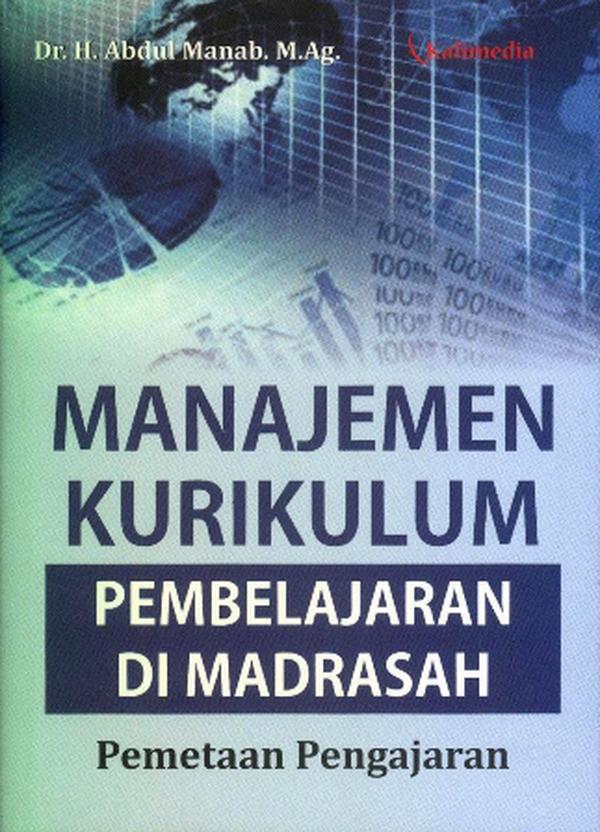 Sampul Manajemen Kurikulum Pembelajaran di Madrasah :  pemetaan pengajaran / Abdul Manab