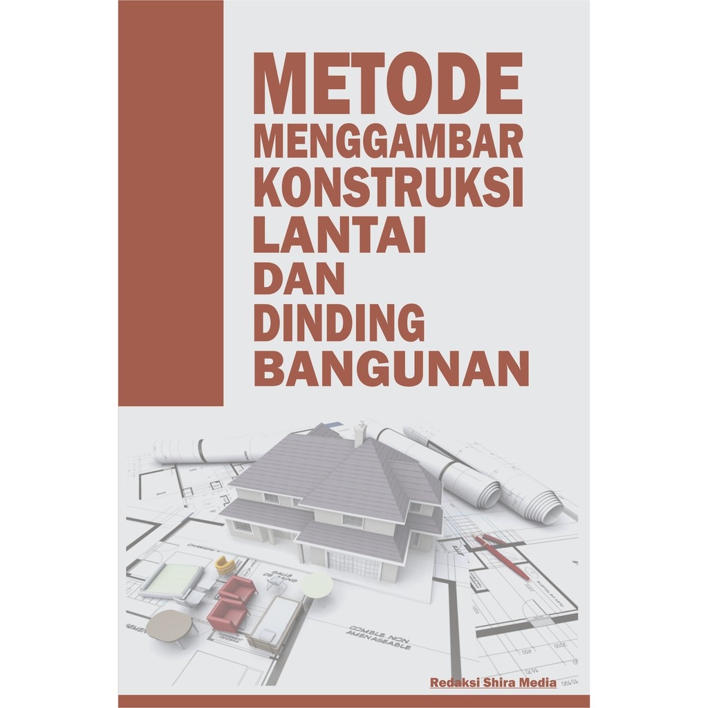 Sampul Metode menggambar konstruksi lantai dan dinding bangunan / penyusun, Redaksi Shira Media