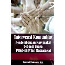 Sampul Intervensi komunitas pengembangan masyarakat sebagai upaya pemberdayaan masyarakat / Isbandi Rukminto Adi